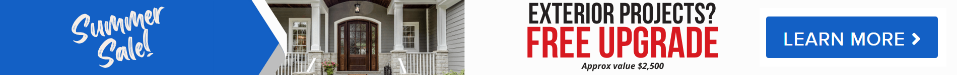 Summer Sale - Free Upgrade on exterior projects