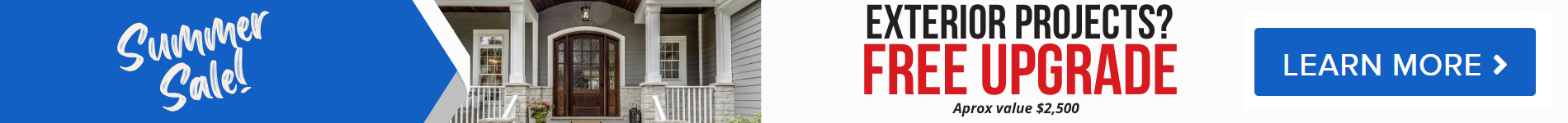 Summer Sale - Free Upgrade on exterior projects