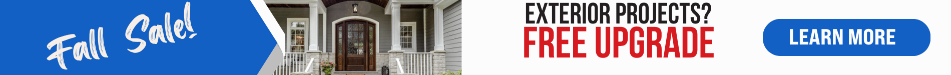 Fall Sale - Free Upgrade on exterior projects